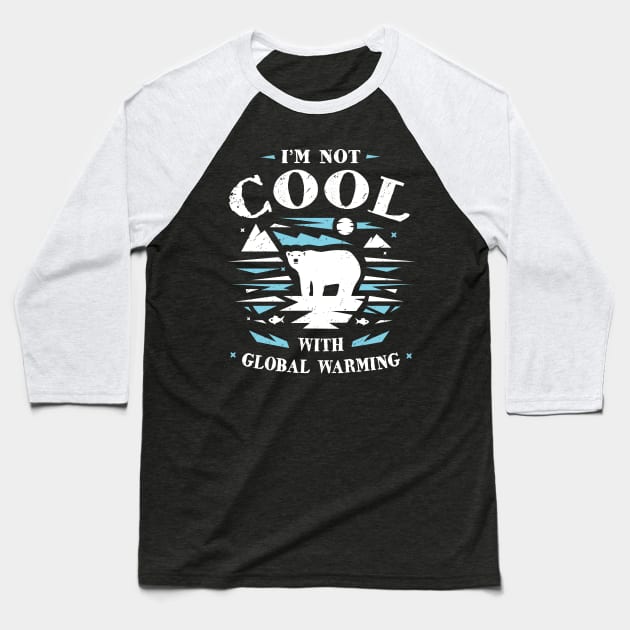 Save Polar Bears - I'm Not Cool With Global Warming Baseball T-Shirt by bangtees